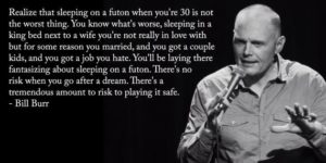 Bill Burr on playing it safe