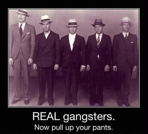 Real gangsters.