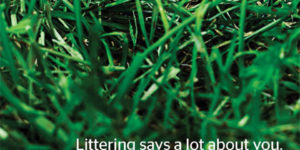 Littering says a lot about you.