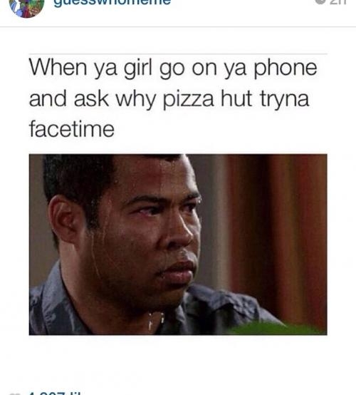 Pizza Hut tryna FaceTime. 