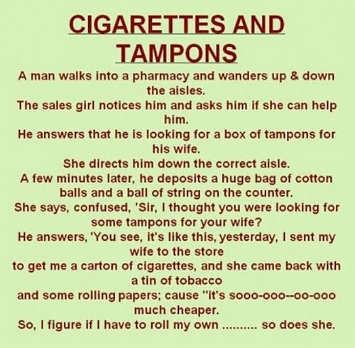 Cigarettes and tampons.