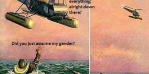 Did you just assume my gender?