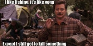 Fishing is like yoga