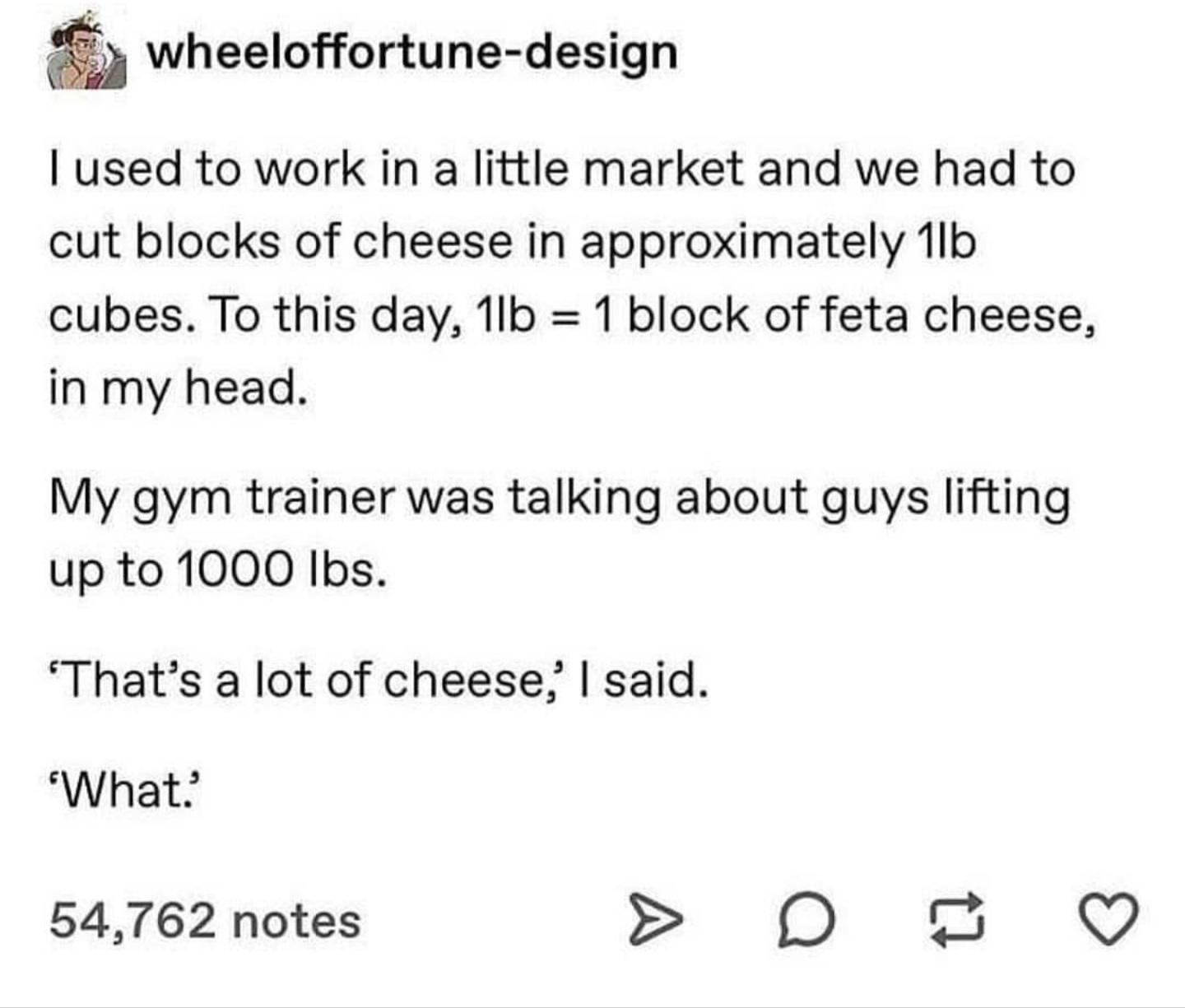 Cheese wheels on the brain.