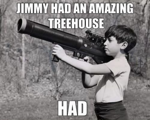 Jimmy had an amazing treehouse...