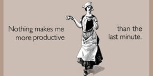 Nothing makes me more productive…