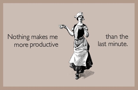 Nothing makes me more productive...