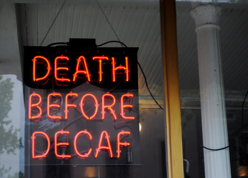 Death before decaf.