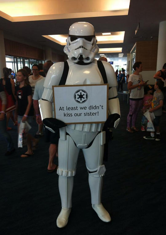 Storm Trooper has a point...