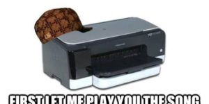 Scumbag printers.