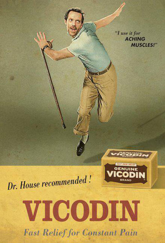 Dr. House recommended!