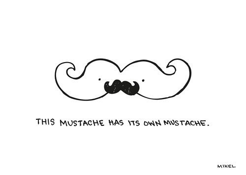 Mustacheception.