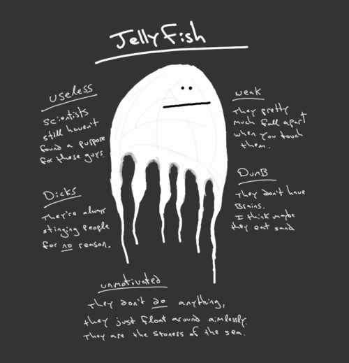 Jellyfish are dumb.