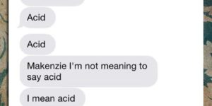 Mom, I don’t have any acid.