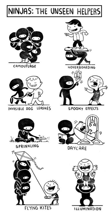 Ninjas: The unseen helpers.