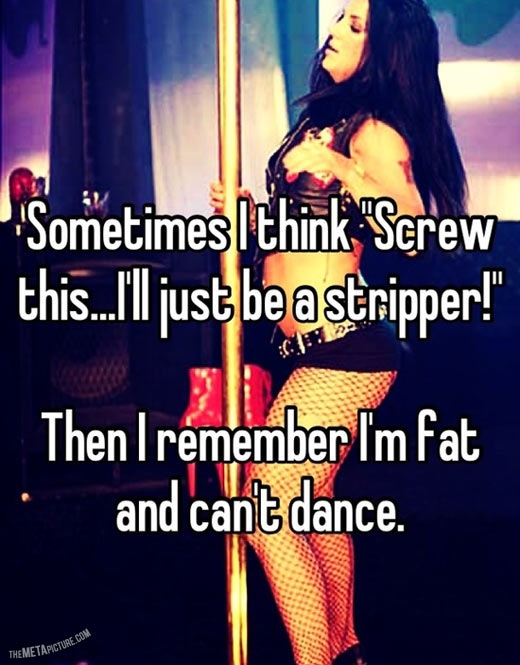 I'll just be a stripper...
