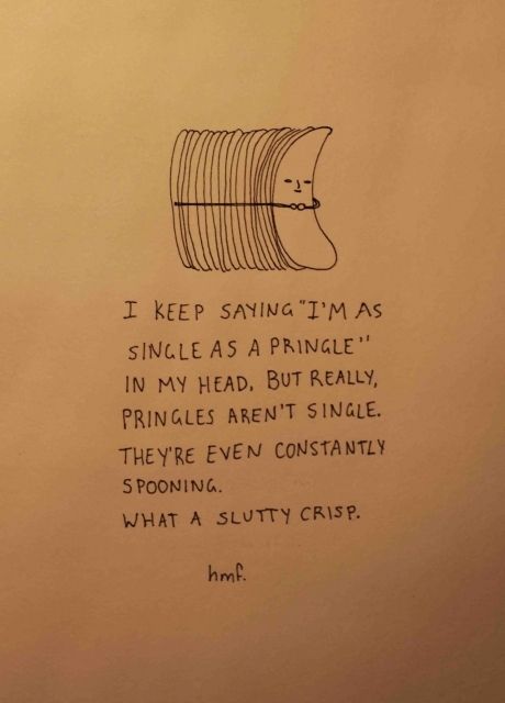 I'm single as a Pringle...