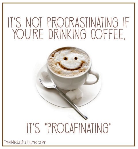 It's not considered procrastination.