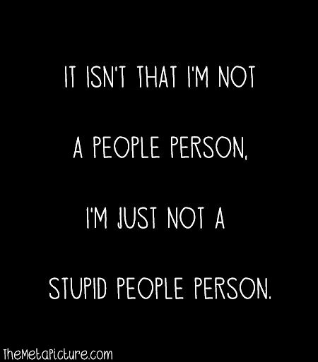 It isn't that I'm not a people person...