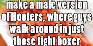 The male version of Hooters…