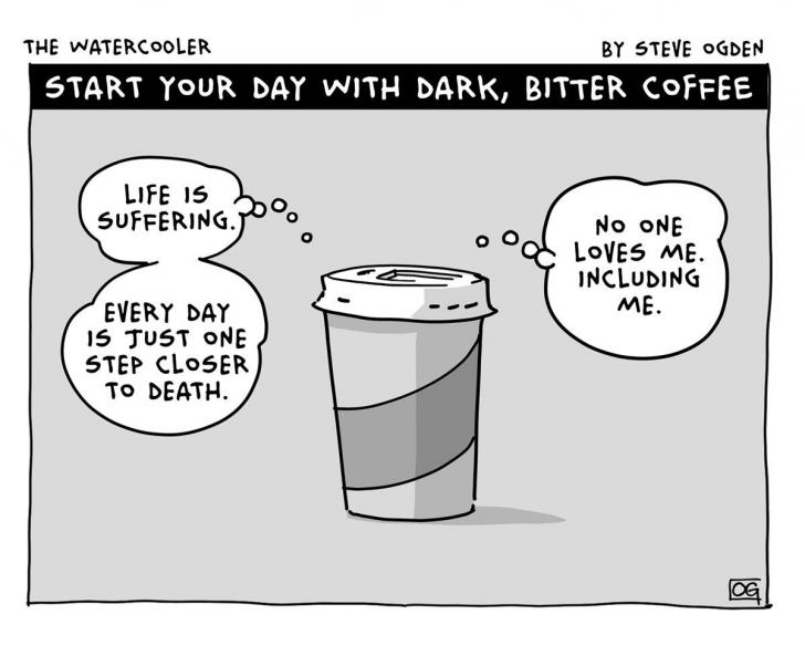 I like my coffee dark and bitter.