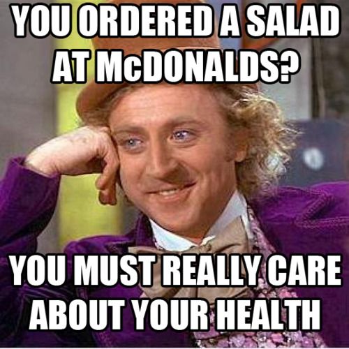 You ordered a salad at McDonalds?