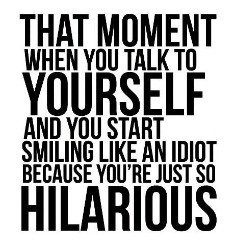 You're so hilarious...