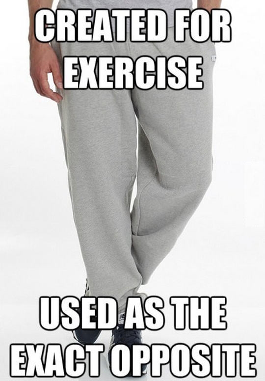 Sweat pant logic.