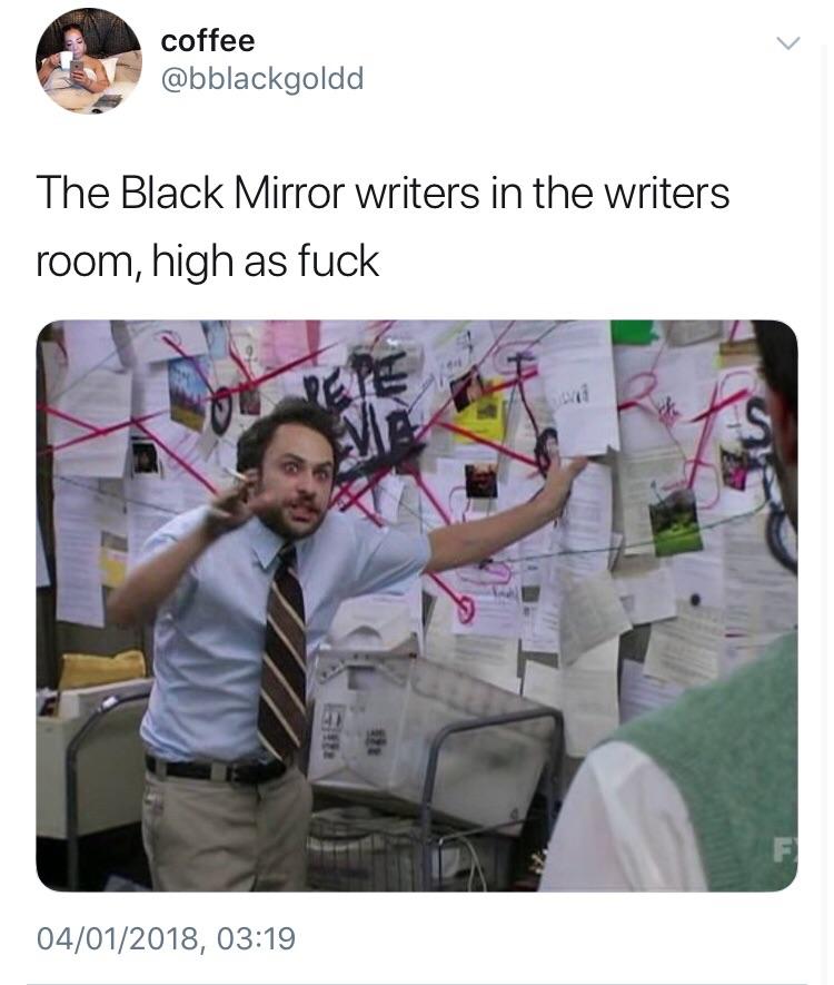 The writers of Black Mirror...