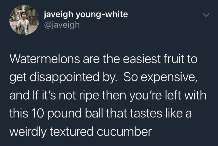Watermelon is a risky investment.