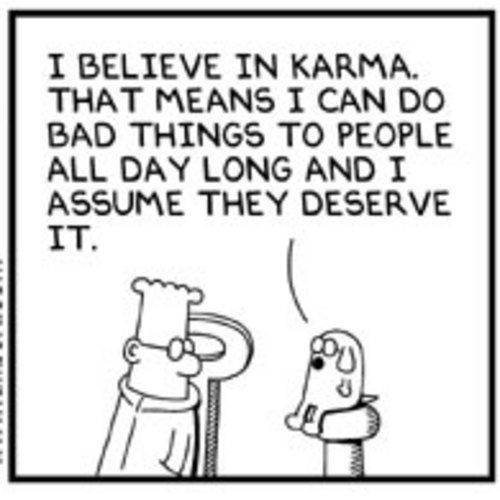 I believe in karma...