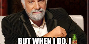 I don’t always do sit ups…