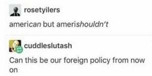 AmeriCAN’T foreign policy
