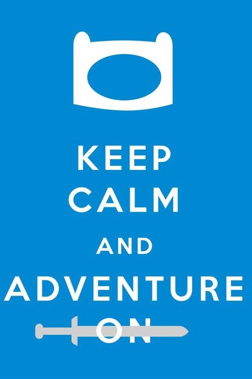 Keep calm and Adventure on.