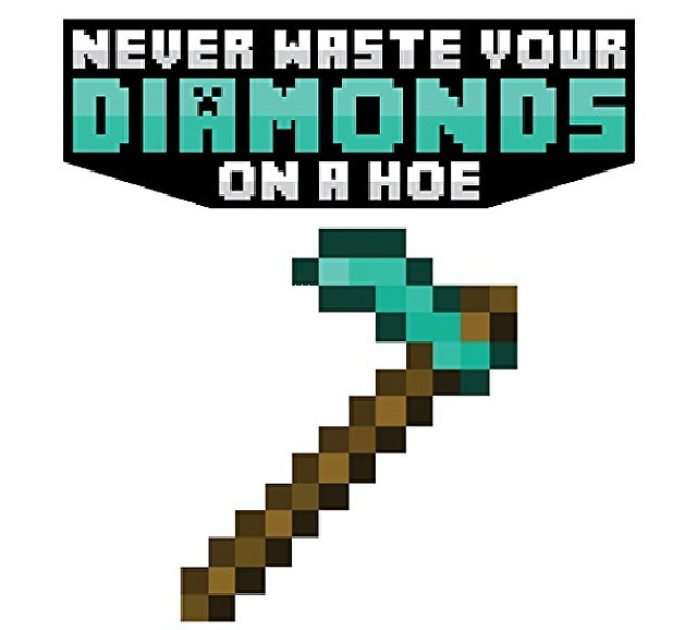 Good advice to remember from Minecraft