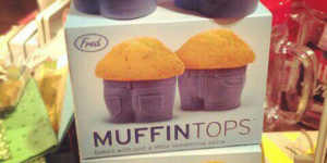 Muffin tops.