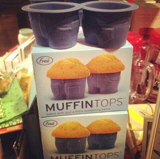 Muffin tops.