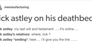 Rick Astley on his deathbed