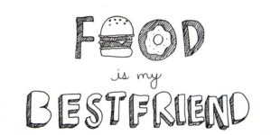 Food is my bestfriend.
