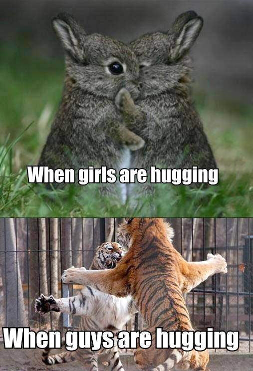 When girls hug vs. When guys hug.