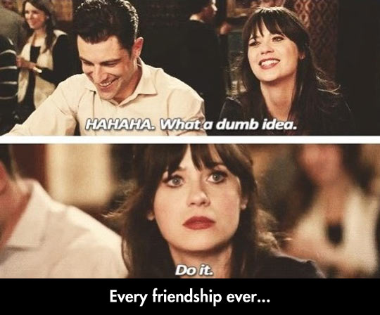 Every friendship ever.