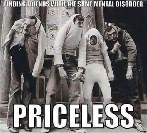 Finding friends with the same mental disorder.
