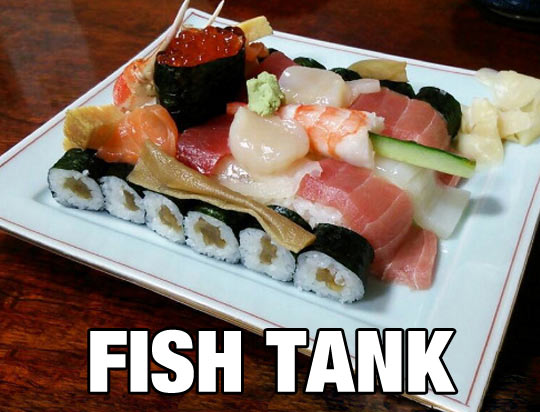 Sushi fish tank.