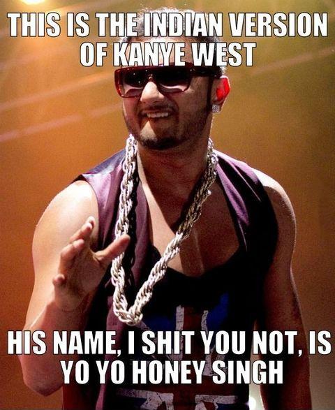 It's true. Every country has it's own Kanye West