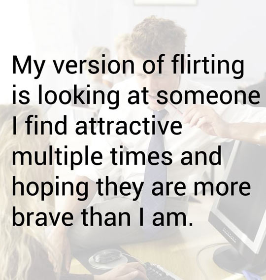 My version of flirting...