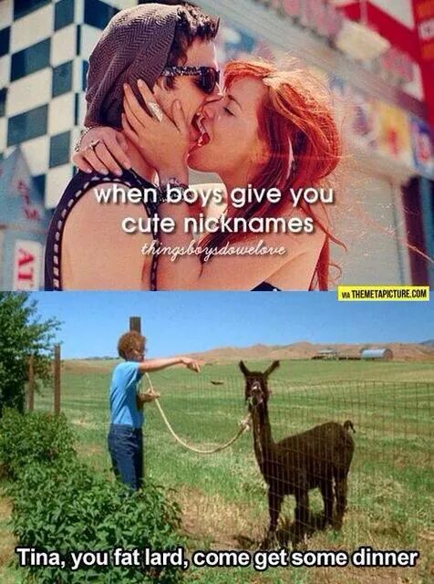 When boys give you cute nicknames.