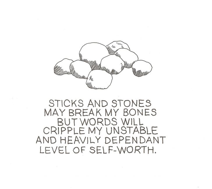 Sticks and stones.