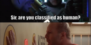 Sir, are you classified as human?