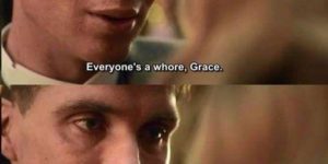 Everyone’s a whore