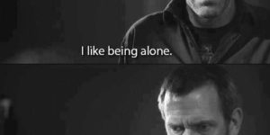 I like being alone…